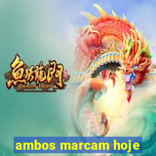 ambos marcam hoje